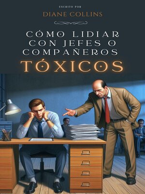cover image of Cómo Lidiar con Jefes o Compañeros Tóxicos